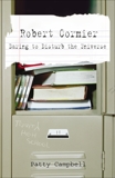 Robert Cormier: Daring to Disturb the Universe, Campbell, Patty