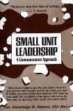 Small Unit Leadership: A Commonsense Approach, Malone, Dandridge M.