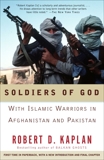 Soldiers of God: With Islamic Warriors in Afghanistan and Pakistan, Kaplan, Robert D.
