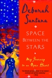 Space Between the Stars: My Journey to an Open Heart, Santana, Deborah