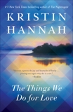 The Things We Do for Love: A Novel, Hannah, Kristin