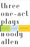 Three One-Act Plays: Riverside Drive  Old Saybrook  Central Park West, Allen, Woody