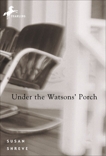 Under the Watsons' Porch, Shreve, Susan