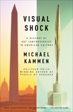 Visual Shock: A History of Art Controversies in American Culture, Kammen, Michael