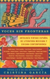 Voces sin fronteras: Antologia Vintage Espanol de literatura mexicana y chicana contemporánea, García, Cristina