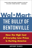 Wal-Mart: The Bully of Bentonville: How the High Cost of Everyday Low Prices is Hurting America, Bianco, Anthony