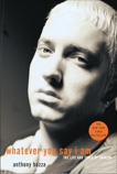 Whatever You Say I Am: The Life and Times of Eminem, Bozza, Anthony