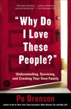 Why Do I Love These People?: Understanding, Surviving, and Creating Your Own Family, Bronson, Po