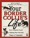 Your Border Collie's Life: Your Complete Guide to Raising Your Pet from Puppy to Companion, Dearth, Kim