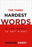 The Three Hardest Words: In the World to Get Right, Sweet, Leonard