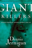 Giant Killers: Crushing Strongholds, Securing Freedom in Your Life, Jernigan, Dennis