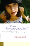 Mom, everyone else does!: Becoming Your Daughter's Ally in Responding to Peer Pressure to Drink, Smoke, and Use Drugs, Hersh, Sharon