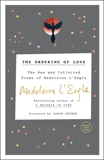 The Ordering of Love: The New and Collected Poems of Madeleine L'Engle, L'Engle, Madeleine