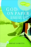 God on Paper: The Bible--the Wildest Story of Passion and Pursuit You'll Ever Read, Loritts, Bryan C.