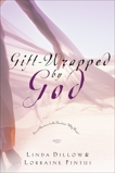 Gift-Wrapped by God: Secret Answers to the Question Why Wait?, Dillow, Linda & Pintus, Lorraine