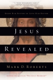 Jesus Revealed: Know Him Better to Love Him Better, Roberts, Mark D.