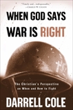 When God Says War Is Right: The Christian's Perspective on When and How to Fight, Cole, Darrell