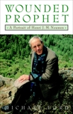 Wounded Prophet: A Portrait of Henri J.M. Nouwen, Ford, Michael