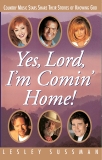 Yes, Lord, I'm Comin' Home!: Country Music Stars Share Their Stories of Knowing God, Sussman, Lesley