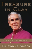 Treasure in Clay: The Autobiography of Fulton J. Sheen, Sheen, Fulton J.