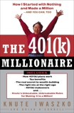 The 401(K) Millionaire: How I Started with Nothing and Made a Million and You Can, Too, Iwaszko, Knute & O'Connell, Brian