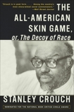 The All-American Skin Game, or Decoy of Race: The Long and the Short of It, 1990-1994, Crouch, Stanley