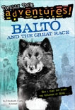 Balto and the Great Race (Totally True Adventures): How a Sled Dog Saved the Children of Nome, Kimmel, Elizabeth Cody