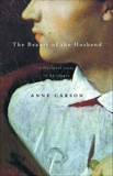 The Beauty of the Husband: A Fictional Essay in 29 Tangos, Carson, Anne