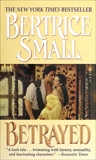 Betrayed: A Novel, Small, Bertrice