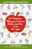 The Cheapskate Millionaire's Guide to Bargain Hunting in the Big Apple: The Best Deals on the Best Stuff, Rozhon, Tracie