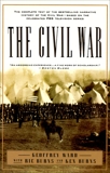 The Civil War: The complete text of the bestselling narrative history of the Civil War--based on the celebrated PBS television series, Ward, Geoffrey C. & Burns, Kenneth