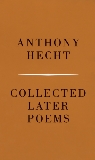 Collected Later Poems, Hecht, Anthony