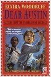 Dear Austin: Letters from the Underground Railroad: Letters from the Underground Railroad, Woodruff, Elvira