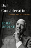 Due Considerations: Essays and Criticism, Updike, John