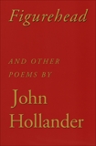 Figurehead: And Other Poems, Hollander, John