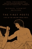 The First Poets: Lives of the Ancient Greek Poets, Schmidt, Michael