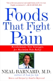 Foods That Fight Pain: Revolutionary New Strategies for Maximum Pain Relief, Barnard, Neal