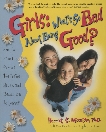 Girls: What's So Bad About Being Good?: How to Have Fun, Survive the Preteen Years, and Remain True to Yourself, Mosatche, Harriet S.