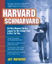 Harvard Schmarvard: Getting Beyond the Ivy League to the College That Is Best for You, Mathews, Jay