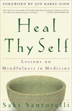 Heal Thy Self: Lessons on Mindfulness in Medicine, Santorelli, Saki