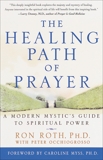 The Healing Path of Prayer: A Modern Mystic's Guide to Spiritual Power, Roth, Ron & Occhiogrosso, Peter