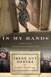 In My Hands: Memories of a Holocaust Rescuer, Opdyke, Irene Gut