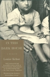 In This Dark House: A Memoir, Kehoe, Louise