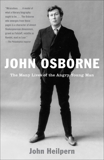 John Osborne: The Many Lives of the Angry Young Man, Heilpern, John