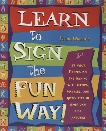 Learn to Sign the Fun Way!: Let Your Fingers Do the Talking with Games, Puzzles, and Activities in American Sign Language, Warner, Penny