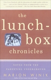 The Lunch-Box Chronicles: Notes from the Parenting Underground, Winik, Marion
