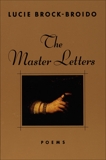 The Master Letters, Brock-Broido, Lucie