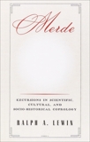 Merde: Excursions in Scientific, Cultural, and Socio-Historical Coprology, Lewin, Ralph A.