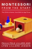 Montessori from the Start: The Child at Home, from Birth to Age Three, Lillard, Paula Polk & Jessen, Lynn Lillard