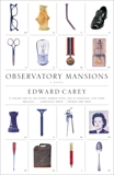 Observatory Mansions: A Novel, Carey, Edward
